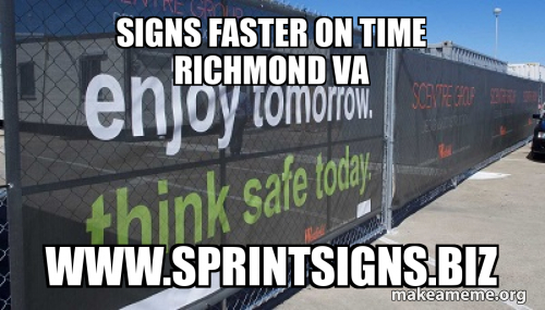 Signs Faster on Time Richmond Va www.sprintsigns.biz - Signs Faster on ...
