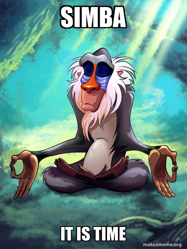 Simba It Is Time Rafiki Meditating Lion King Meme Generator