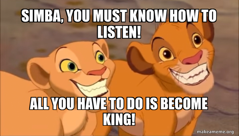 Simba You Must Know How To Listen All You Have To Do Is Become King 