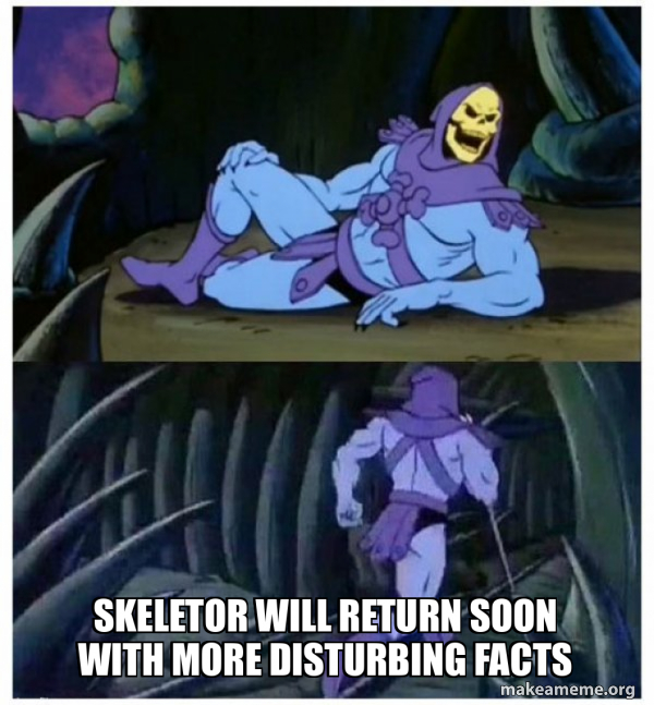 Skeletor will return soon with more disturbing facts - Skeletor Facts