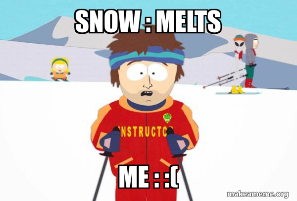You're Gonna Have a Bad Time (Southpark Ski Instructor) meme