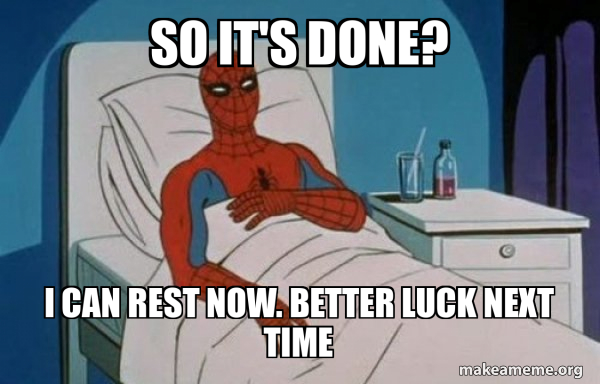 So it's done? I can rest now. Better luck next time - Spiderman Cancer ...