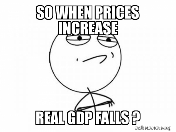 Higher Rates Meme SO WHEN PRICES INCREASE REAL GDP FALLS ? - Challenge Acccepted Meme ...