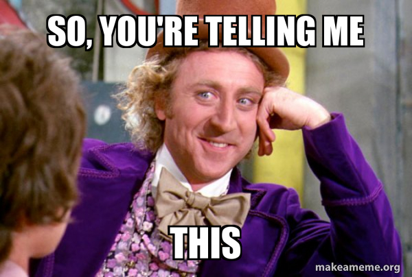 Condescending Wonka meme
