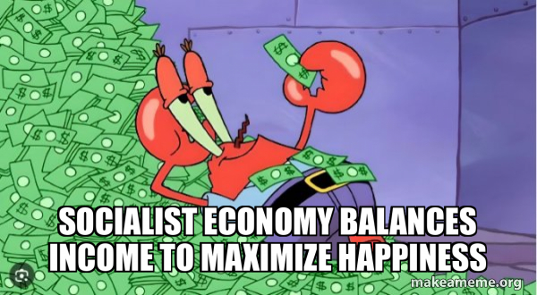 Socialist economy balances income to maximize happiness - Mr Krabs ...