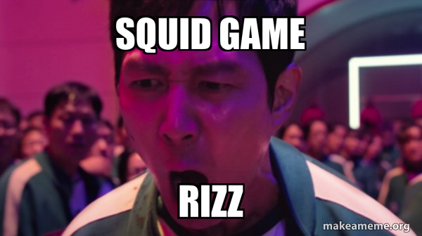 squid game rizz - I've Played These Games Before Meme Generator