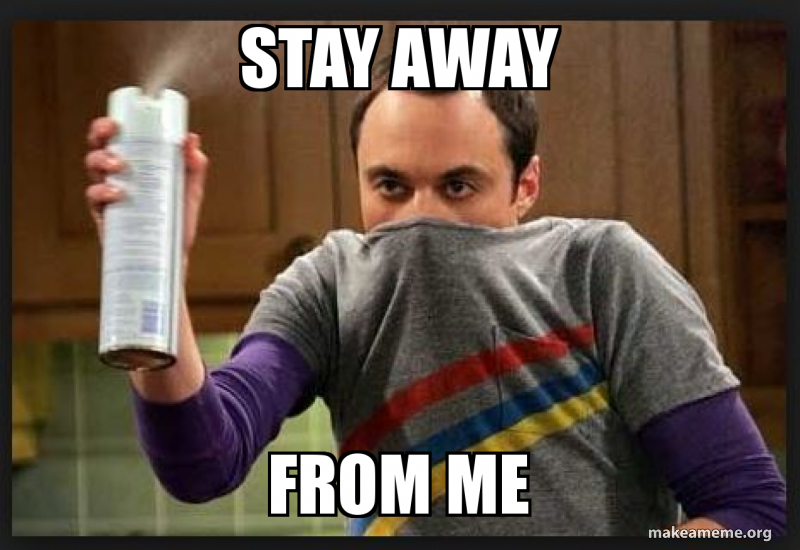 Stay Away From Me Meme Generator