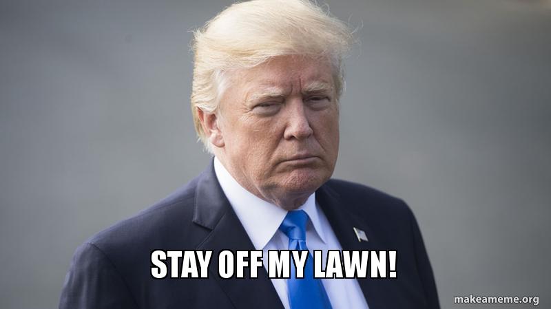 stay off my lawn make a meme