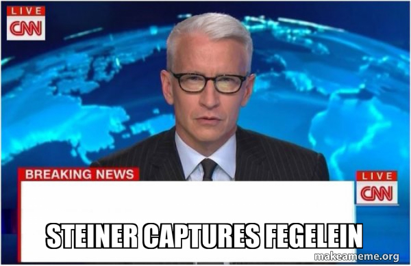 steiner captures fegelein - Fake Headline Meme Generator