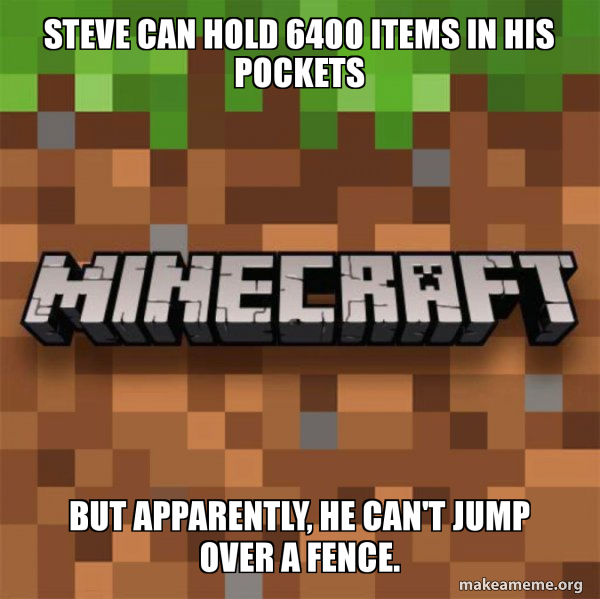 steve can hold 6400 items in his pockets but apparently, he can't jump