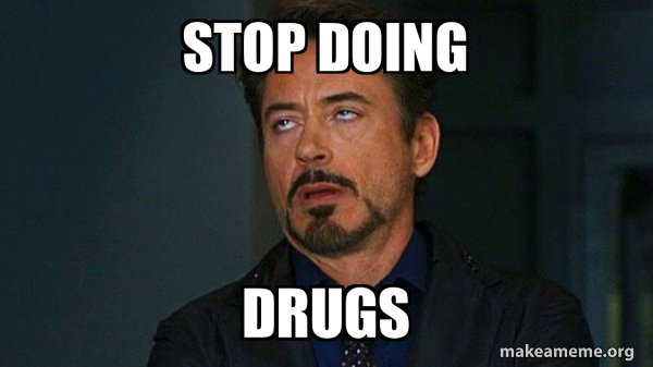Stop doing Drugs - Tony Stark Eye Roll Meme Generator