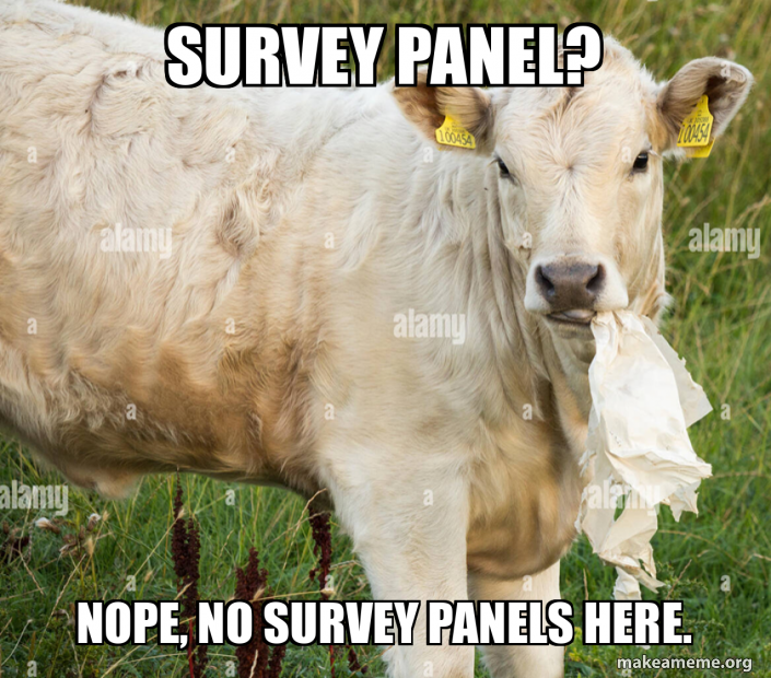 Survey Panel? Nope, no survey panels here. Meme Generator