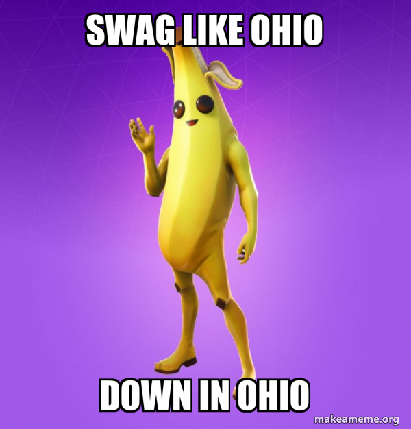 swag like ohio down in ohio Peely Meme Generator
