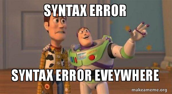 Syntax Error Syntax Error Eveywhere - Buzz and Woody (Toy Story) Meme ...