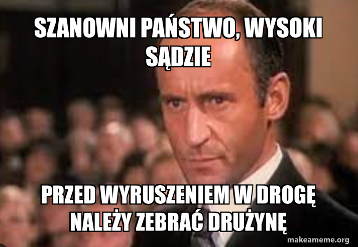 SZanowni państwo, wysoki sądzie Przed wyruszeniem w drogę należy zebrać