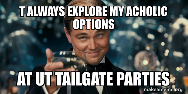 t always explore my acholic options at UT tailgate parties - Great ...