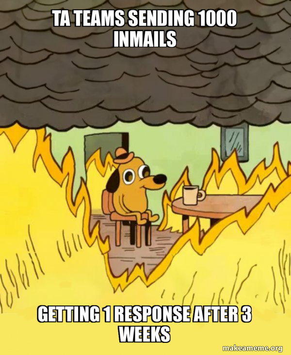 Send Tips Meme TA teams sending 1000 InMails Getting 1 response after 3 weeks - This ...
