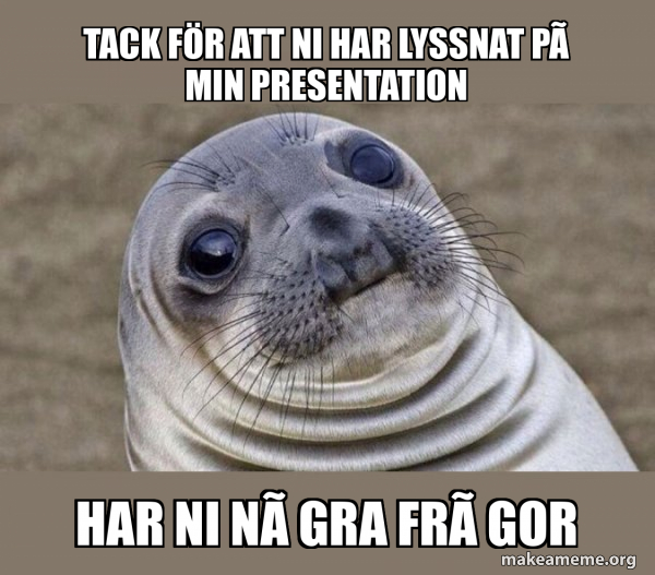 Tack F r Att Ni Har Lyssnat P Min Presentation Har Ni N gra Fr gor tack-f-r-att-ni-har-lyssnat-p-min-presentation-har-ni-n-gra-fr-gor