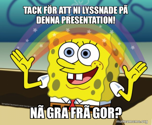 Tack F r Att Ni Lyssnade P Denna Presentation N gra Fr gor tack-f-r-att-ni-lyssnade-p-denna-presentation-n-gra-fr-gor