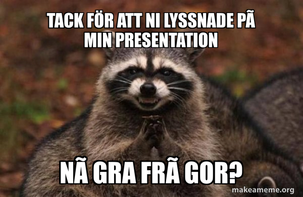 Tack F r Att Ni Lyssnade P Min Presentation N gra Fr gor Evil tack-f-r-att-ni-lyssnade-p-min-presentation-n-gra-fr-gor-evil