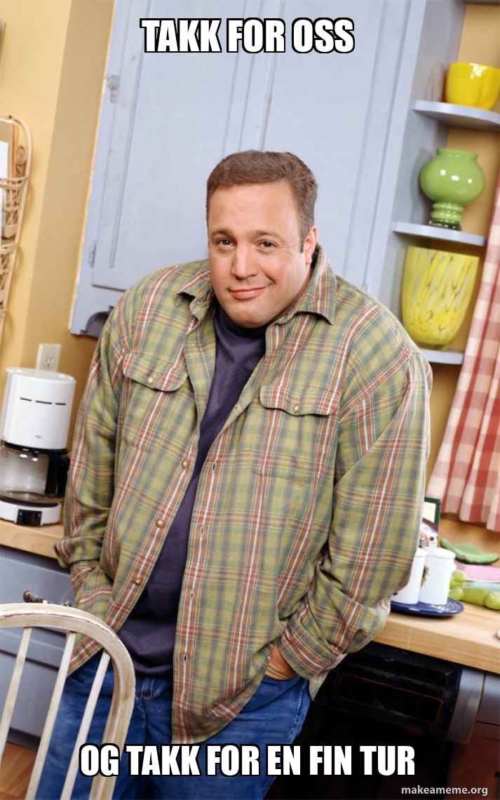 TAKK FOR OSS OG TAKK FOR EN FIN TUR Kevin James Meme Generator