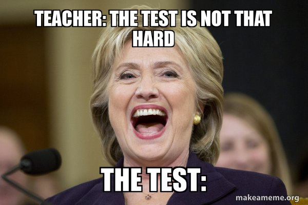 Teacher The Test Is Not That Hard The Test Hillary Clinton Laughs Make A Meme