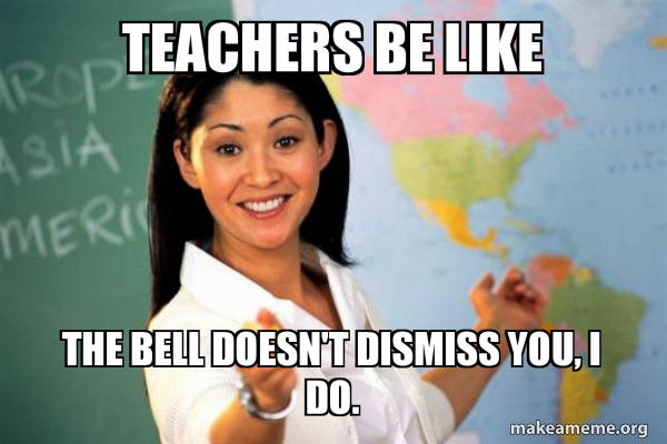 Unhelpful High School Teacher meme