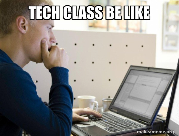 Tech Class be like - Programmer Meme Generator