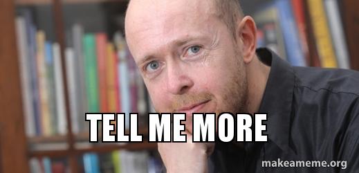 Tell Me More Make A Meme