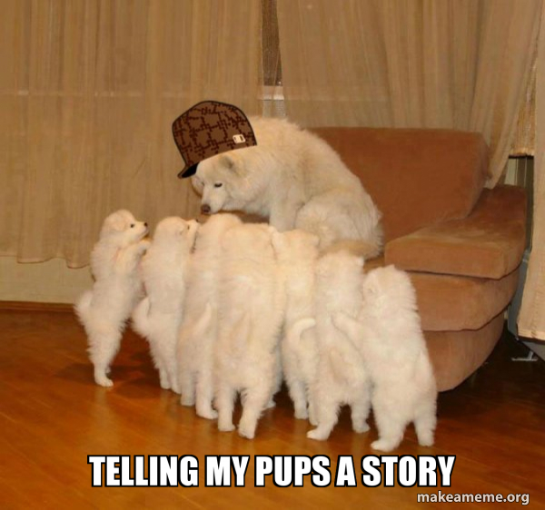 Scumbag Storytelling Dog meme