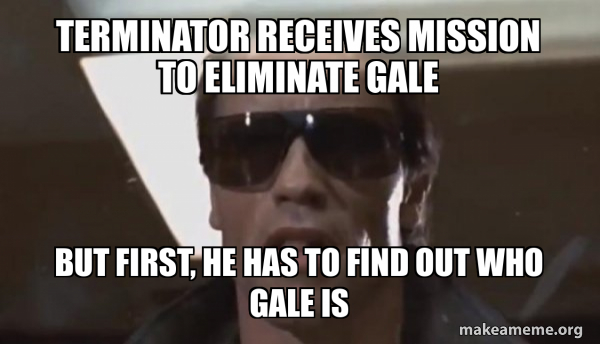 Terminator receives mission to eliminate Gale But first, he has to find ...