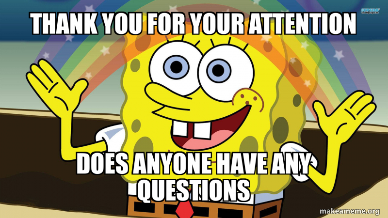 thank-you-for-your-attention-does-anyone-have-any-questions-meme-generator