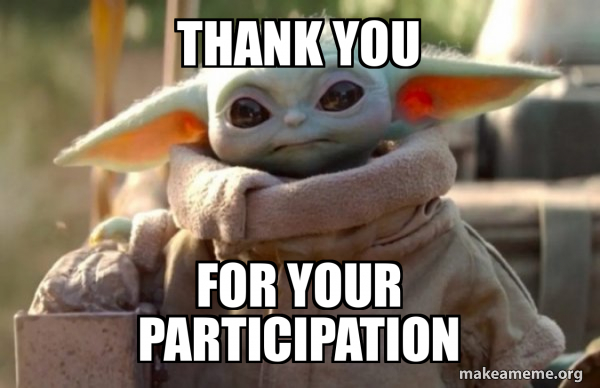 thank you for your participation - Baby Yoda looking at you Meme Generator