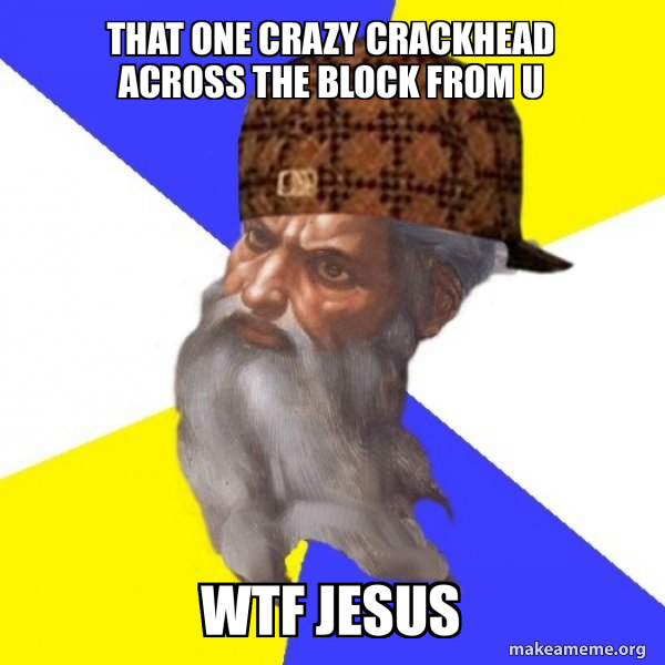 Scumbag Advice God meme