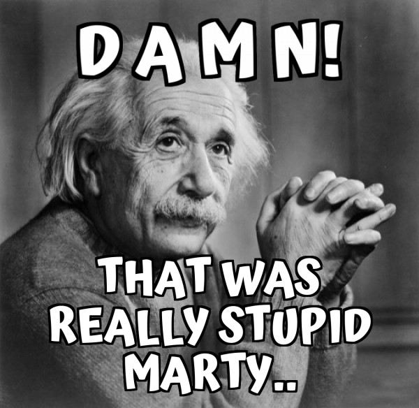 That was really stupid marty.. Meme Generator