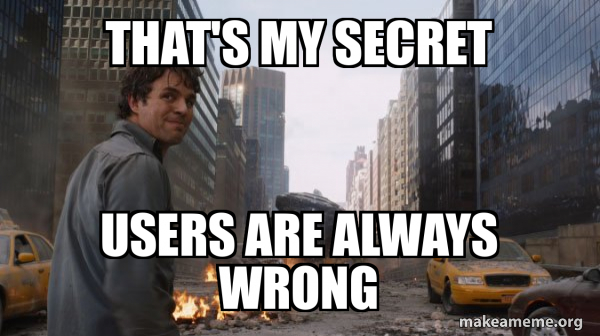That's my secret users are always wrong - That's My Secret Meme Generator