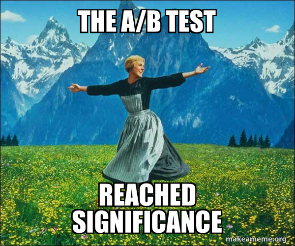 The a/b test Reached significance Sound of Music Meme Generator
