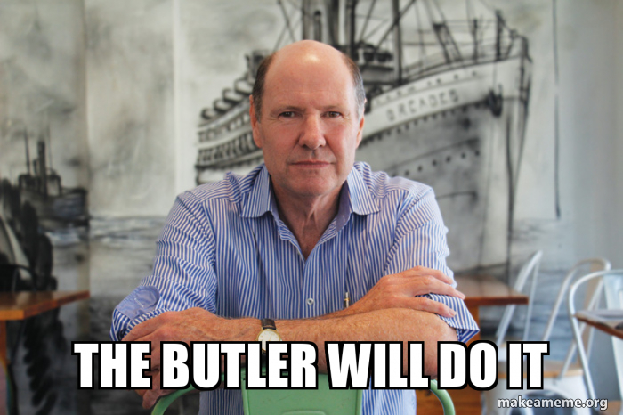 The Butler will do it Meme Generator