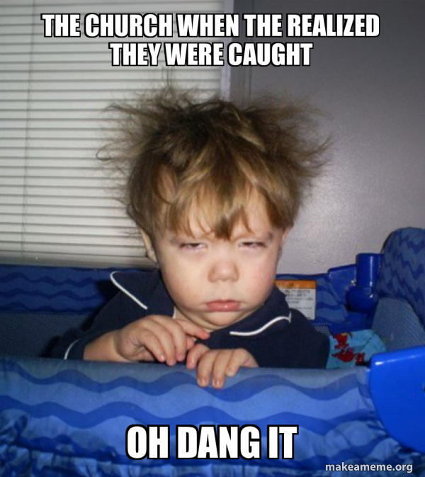 the church when the realized they were caught oh dang it - Monday ...