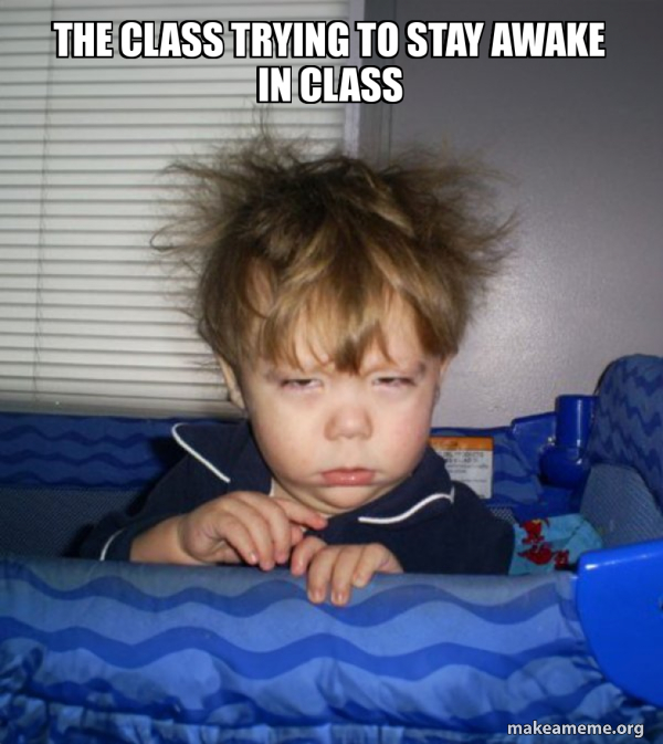 the class trying to stay awake in class - Monday Mornings Meme Generator