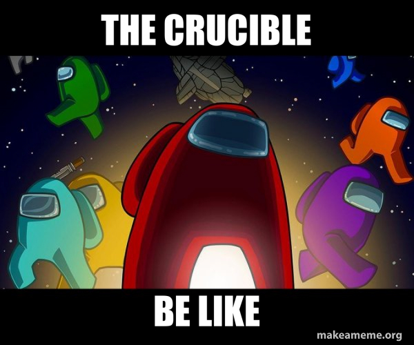 THE CRUCIBLE BE LIKE Among Us Make a Meme