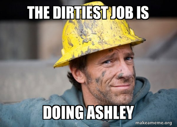 A Dirty Job meme