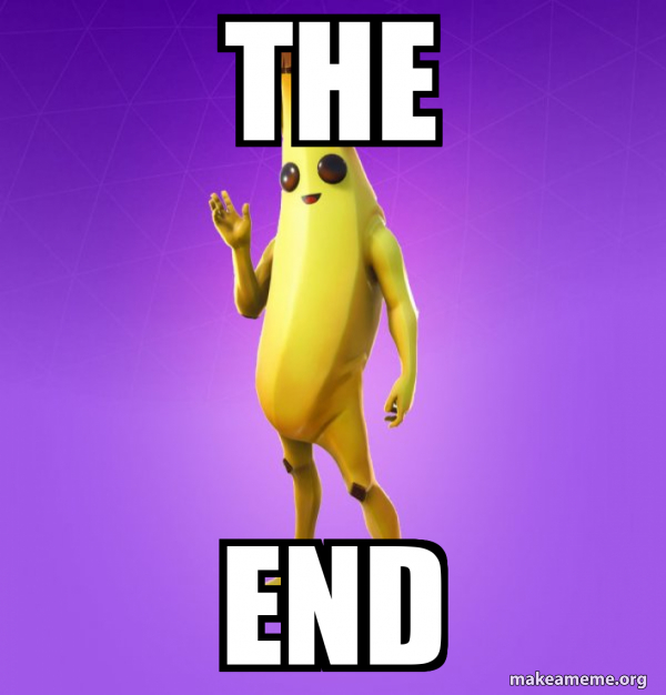 Program End Mem the End - Peely Meme Generator