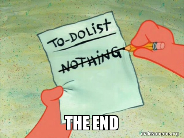 Program End Mem THE END - TO-DO List Meme Generator