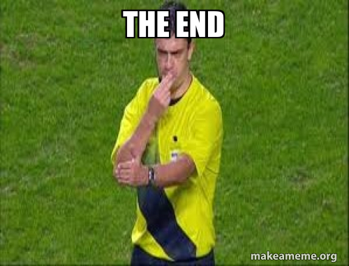 the end Meme Generator