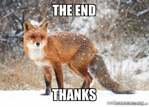 the end thanks Meme Generator