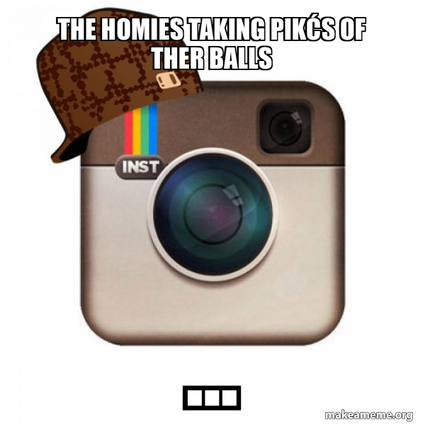 Scumbag Instagram meme