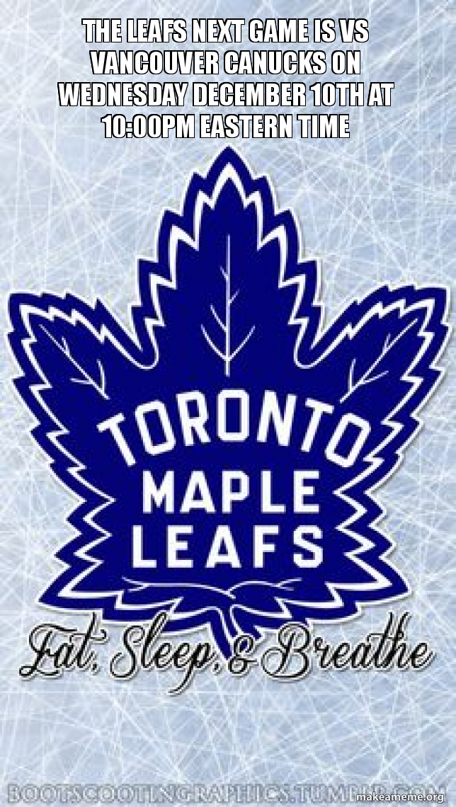The Leafs Next Game Is Vs Vancouver Canucks On Wednesday December
