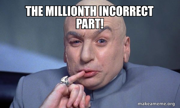 The millionth incorrect part! - You Complete Me Meme Generator