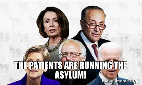 the patients are running the asylum! Meme Generator